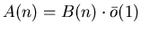 $A(n)=B(n)\cdot\bar{o}(1)$
