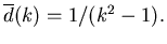 $\overline{d}(k)=1/(k^2-1).$